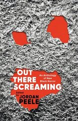 Out There Screaming: An Anthology of New Black Horror hinta ja tiedot | Fantasia- ja scifi-kirjallisuus | hobbyhall.fi