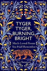 Tyger Tyger, Burning Bright: Much-Loved Poems You Half-Remember hinta ja tiedot | Runokirjat | hobbyhall.fi