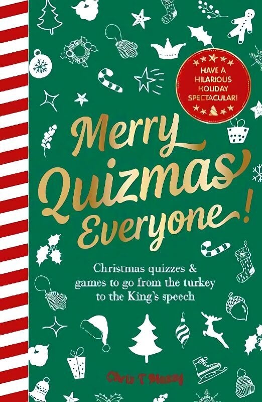 Merry Quizmas Everyone!: Christmas quizzes & games to go from the turkey to the Kings speech have an hilarious holiday spectacular! hinta ja tiedot | Terveys- ja ravitsemuskirjat | hobbyhall.fi