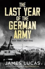 Last Year of the German Army: May 1944May 1945 hinta ja tiedot | Historiakirjat | hobbyhall.fi