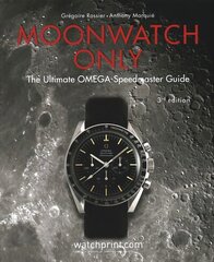 Moonwatch Only: The Ultimate OMEGA Speedmaster Guide hinta ja tiedot | Yhteiskunnalliset kirjat | hobbyhall.fi