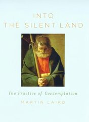 Into the Silent Land: The Practice of Contemplation hinta ja tiedot | Hengelliset kirjat ja teologia | hobbyhall.fi