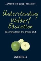 Understanding Waldorf Education: Teaching from the Inside Out hinta ja tiedot | Yhteiskunnalliset kirjat | hobbyhall.fi