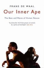 Our Inner Ape: The Best And Worst Of Human Nature hinta ja tiedot | Talouskirjat | hobbyhall.fi