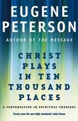 Christ Plays In Ten Thousand Places: A Conversation in Spiritual Theology hinta ja tiedot | Hengelliset kirjat ja teologia | hobbyhall.fi