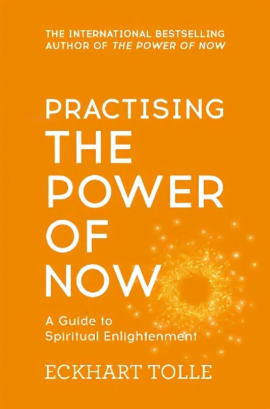 Practising The Power Of Now: Meditations, Exercises and Core Teachings from The Power of Now hinta ja tiedot | Elämäntaitokirjat | hobbyhall.fi