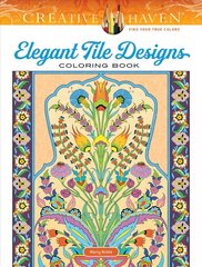 Creative Haven Elegant Tile Designs Coloring Book hinta ja tiedot | Terveys- ja ravitsemuskirjat | hobbyhall.fi