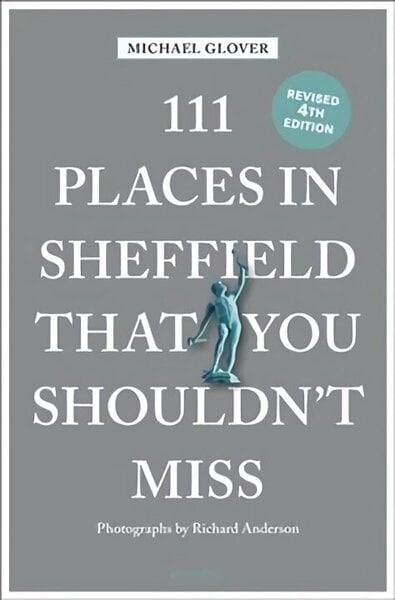 111 Places in Sheffield That You Shouldn't Miss Revised edition