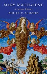 Mary Magdalene: A Cultural History hinta ja tiedot | Hengelliset kirjat ja teologia | hobbyhall.fi