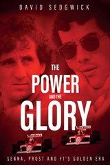 Power and The Glory: Senna, Prost and F1's Golden Era hinta ja tiedot | Elämäkerrat ja muistelmat | hobbyhall.fi