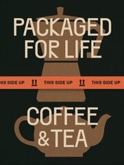 Packaged for Life: Coffee & Tea hinta ja tiedot | Taidekirjat | hobbyhall.fi