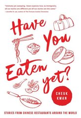 Have You Eaten Yet: Stories from Chinese Restaurants Around the World hinta ja tiedot | Historiakirjat | hobbyhall.fi