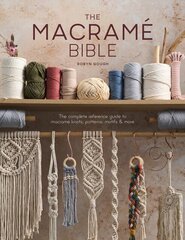 The Macrame Bible: The Complete Reference Guide to Macrame Knots, Patterns, Motifs and More hinta ja tiedot | Taidekirjat | hobbyhall.fi