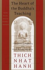 Heart of the Buddha's Teaching: Transforming Suffering into Peace, Joy, and Liberation hinta ja tiedot | Hengelliset kirjat ja teologia | hobbyhall.fi