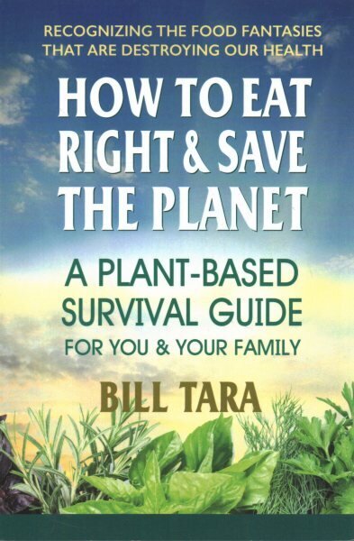 How to Eat Right & Save the Planet: A Plant-Based Survival Guide for You & Your Family hinta ja tiedot | Elämäntaitokirjat | hobbyhall.fi