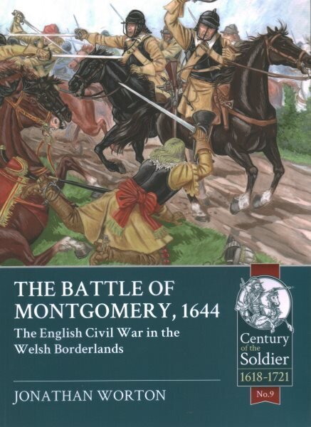 Battle of Montgomery, 1644: The English Civil War in the Welsh Borderlands hinta ja tiedot | Historiakirjat | hobbyhall.fi