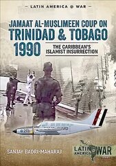 Trinidad 1990: The Caribbeans Islamist Insurrection hinta ja tiedot | Historiakirjat | hobbyhall.fi