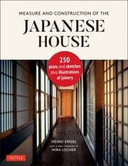 Measure and Construction of the Japanese House: 250 Plans and Sketches Plus Illustrations of Joinery hinta ja tiedot | Arkkitehtuurikirjat | hobbyhall.fi