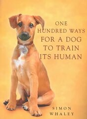 One Hundred Ways for a Dog to Train Its Human hinta ja tiedot | Terveys- ja ravitsemuskirjat | hobbyhall.fi