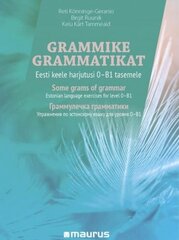 Grammike grammatikat: Eesti keele harjutusi 0–B1 tasemele hinta ja tiedot | Vieraiden kielten oppimateriaalit | hobbyhall.fi