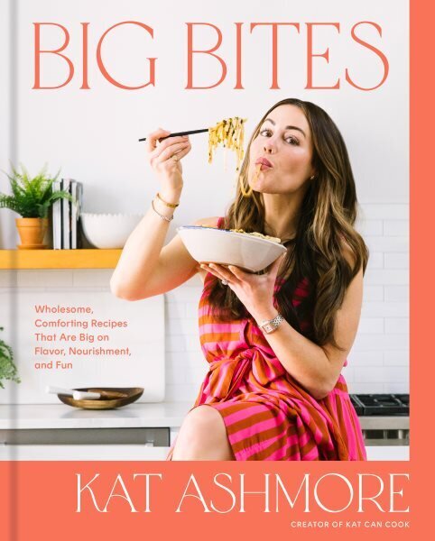 Big Bites: Wholesome, Comforting Recipes That Are Big on Flavor, Nourishment, and Fun, A Cookbook hinta ja tiedot | Keittokirjat | hobbyhall.fi