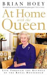 At Home with the Queen: Life Through the Keyhole of the Royal Household hinta ja tiedot | Elämäkerrat ja muistelmat | hobbyhall.fi