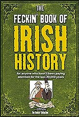 Feckin' Book of Irish History: for anyone who hasn't been paying attention for the last 30,000 years hinta ja tiedot | Fantasia- ja scifi-kirjallisuus | hobbyhall.fi