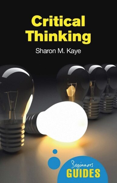 Critical Thinking: A Beginner's Guide hinta ja tiedot | Historiakirjat | hobbyhall.fi