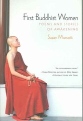 First Buddhist Women: Poems and Stories of Awakening hinta ja tiedot | Hengelliset kirjat ja teologia | hobbyhall.fi