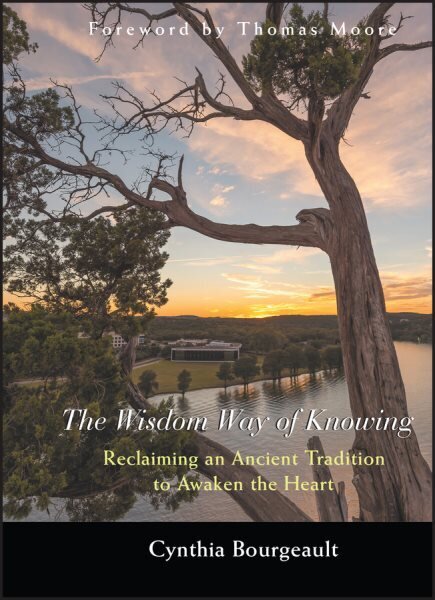 Wisdom Way of Knowing: Reclaiming An Ancient Tradition to Awaken the Heart hinta ja tiedot | Hengelliset kirjat ja teologia | hobbyhall.fi