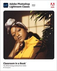 Adobe Photoshop Lightroom Classic Classroom in a Book (2023 release) hinta ja tiedot | Talouskirjat | hobbyhall.fi