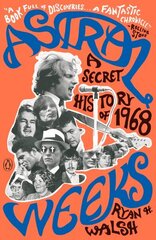 Astral Weeks: A Secret History of 1968 hinta ja tiedot | Taidekirjat | hobbyhall.fi