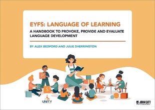 EYFS: Language of Learning a handbook to provoke, provide and evaluate language development hinta ja tiedot | Yhteiskunnalliset kirjat | hobbyhall.fi