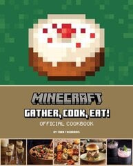 Minecraft: Gather, Cook, Eat! Official Cookbook hinta ja tiedot | Keittokirjat | hobbyhall.fi