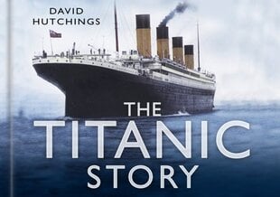 Titanic Story hinta ja tiedot | Historiakirjat | hobbyhall.fi