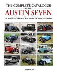 Complete Catalogue of the Austin Seven: All Austin Seven variants from around the world, 1922-1939 hinta ja tiedot | Tietosanakirjat ja hakuteokset | hobbyhall.fi