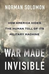 War Made Invisible: How America Hides the Human Toll of Its Military Machine hinta ja tiedot | Historiakirjat | hobbyhall.fi