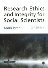 Research Ethics and Integrity for Social Scientists: Beyond Regulatory Compliance 2nd Revised edition hinta ja tiedot | Yhteiskunnalliset kirjat | hobbyhall.fi