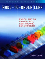 Made-to-Order Lean: Excelling in a High-Mix, Low-Volume Environment hinta ja tiedot | Yhteiskunnalliset kirjat | hobbyhall.fi