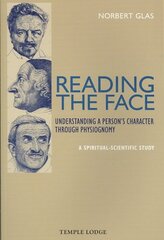 Reading the Face: Understanding a Person's Character Through Physiognomy - A Spiritual-scientific Study hinta ja tiedot | Elämäntaitokirjat | hobbyhall.fi