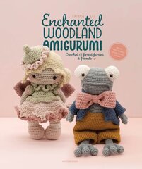 Enchanted Woodland Amigurumi: Crochet 15 Forest Fairies & Friends hinta ja tiedot | Terveys- ja ravitsemuskirjat | hobbyhall.fi