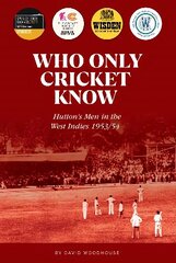 Who Only Cricket Know: Hutton's Men in the West Indies 1953/54 hinta ja tiedot | Terveys- ja ravitsemuskirjat | hobbyhall.fi