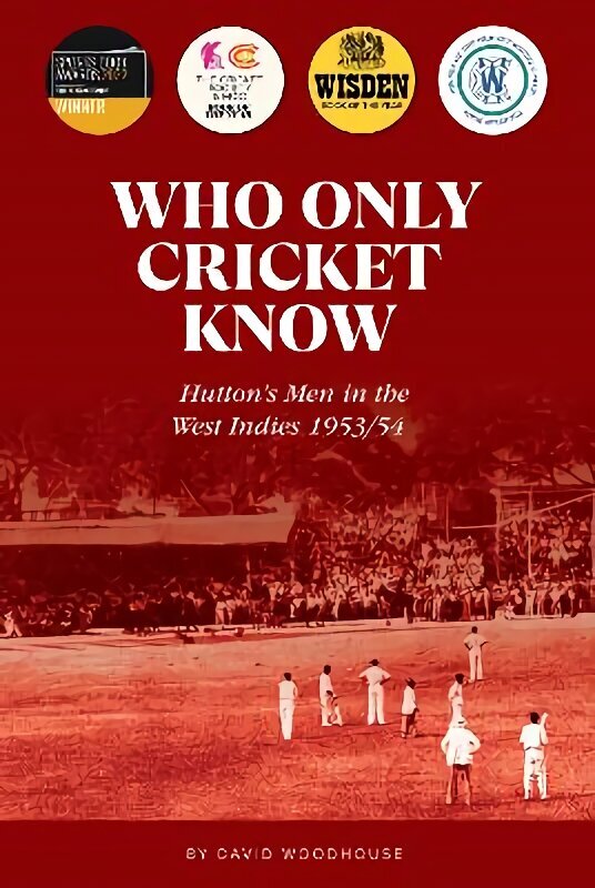 Who Only Cricket Know: Hutton's Men in the West Indies 1953/54 hinta ja tiedot | Terveys- ja ravitsemuskirjat | hobbyhall.fi