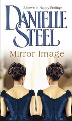 Mirror Image: The moving historical tale of love, family and conflicting destiny from the bestselling author Danielle Steel hinta ja tiedot | Fantasia- ja scifi-kirjallisuus | hobbyhall.fi