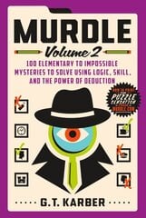 Murdle: Volume 2: 100 Elementary to Impossible Mysteries to Solve Using Logic, Skill, and the Power of Deduction hinta ja tiedot | Terveys- ja ravitsemuskirjat | hobbyhall.fi