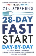 28-Day FAST Start Day-by-Day: The Ultimate Guide to Starting (or Restarting) Your Intermittent Fasting Lifestyle So It Sticks hinta ja tiedot | Elämäntaitokirjat | hobbyhall.fi