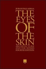 Eyes of the Skin: Architecture and the Senses 4th edition hinta ja tiedot | Arkkitehtuurikirjat | hobbyhall.fi