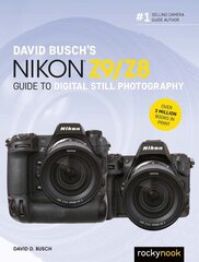 David Busch's Nikon Z9/Z8 Guide to Digital Still Photography hinta ja tiedot | Valokuvakirjat | hobbyhall.fi