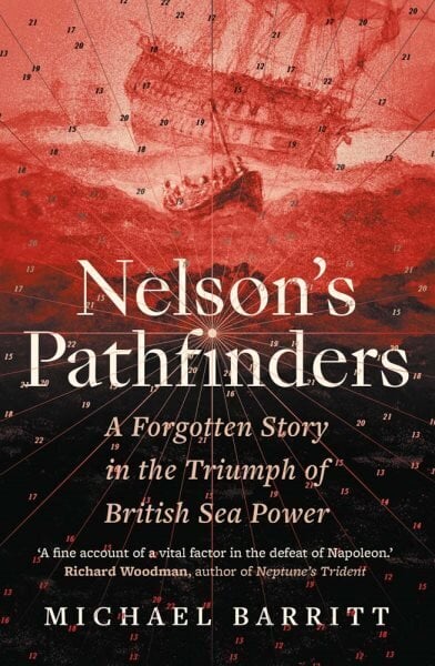 Nelson's Pathfinders: A Forgotten Story in the Triumph of British Sea Power