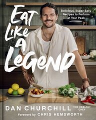 Eat Like a Legend: Delicious, Super Easy Recipes to Perform at Your Peak hinta ja tiedot | Terveys- ja ravitsemuskirjat | hobbyhall.fi